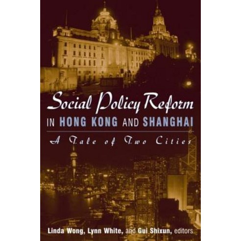 Social Policy Reform in Hong Kong and Shanghai: A Tale of Two Cities: A Tale of Two Cities Paperback, Routledge