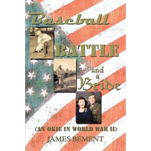 Baseball Battle and a Bride: An Okie in World War II Paperback, Trafford Publishing