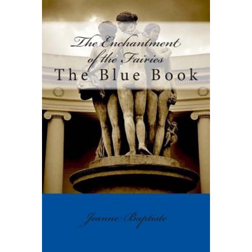 The Enchantment of the Fairies: The Blue Book Paperback, Createspace Independent Publishing Platform