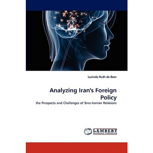 Analyzing Iran''s Foreign Policy Paperback, LAP Lambert Academic Publishing