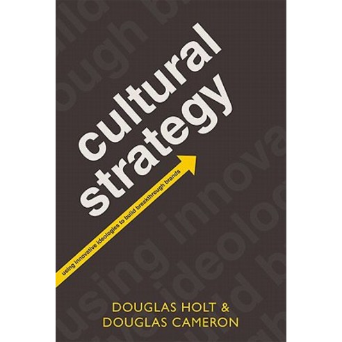 Cultural Strategy: Using Innovative Ideologies to Build Breakthrough Brands Hardcover, Oxford University Press, USA