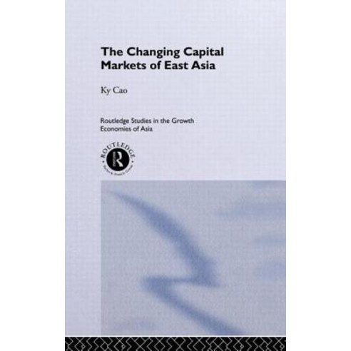The Changing Capital Markets of East Asia Hardcover, Routledge