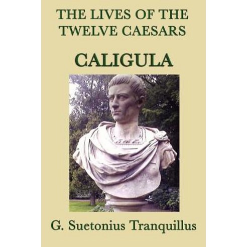 The Lives of the Twelve Caesars -Caligula- Paperback, SMK Books