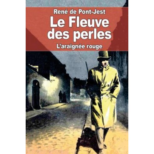 Le Fleuve Des Perles: L''Araignee Rouge Paperback, Createspace Independent Publishing Platform