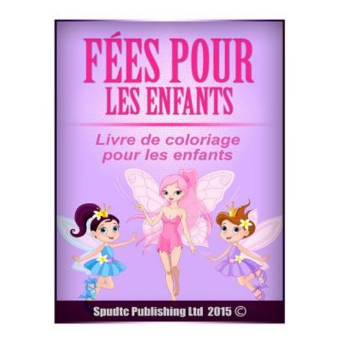 Fees Pour Les Enfants: Livre de Coloriage Pour Les Enfants Paperback, Createspace Independent Publishing Platform