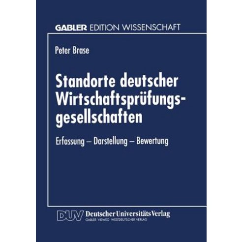 Standorte Deutscher Wirtschaftsprufungsgesellschaften: Erfassung -- Darstellung -- Bewertung Paperback, Deutscher Universitatsverlag