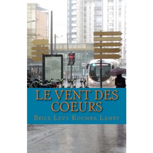 Le Vent Des Coeurs Paperback, Createspace Independent Publishing Platform