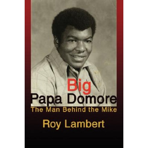Big Papa Domore: The Man Behind the Mike Paperback, iUniverse