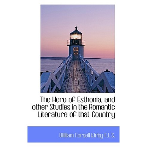 The Hero of Esthonia and Other Studies in the Romantic Literature of That Country Paperback, BiblioLife