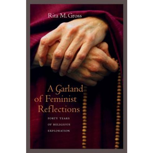 A Garland of Feminist Reflections: Forty Years of Religious Exploration Paperback, University of California Press