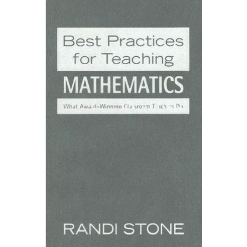 Best Practices for Teaching Mathematics: What Award-Winning Classroom Teachers Do Hardcover, Corwin Publishers
