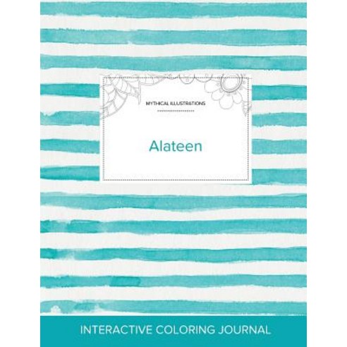 Adult Coloring Journal: Alateen (Mythical Illustrations Turquoise Stripes) Paperback, Adult Coloring Journal Press