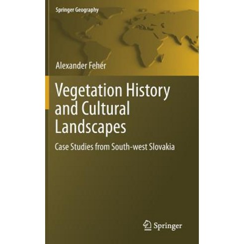 Vegetation History and Cultural Landscapes: Case Studies from South-West Slovakia Hardcover, Springer
