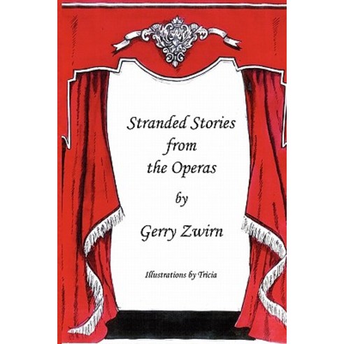 Stranded Stories from the Operas - A Humorous Synopsis of the Great Operas. Hardcover, Travis and Emery Music Bookshop