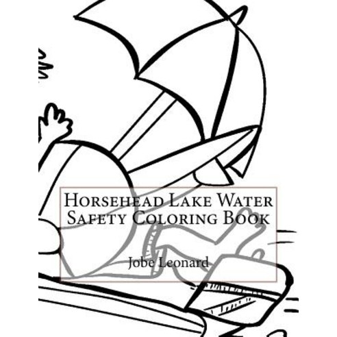 Horsehead Lake Water Safety Coloring Book Paperback, Createspace Independent Publishing Platform