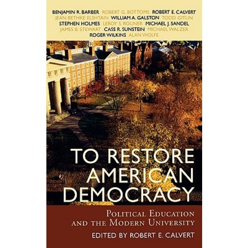 To Restore American Democracy: Political Education and the Modern University Hardcover, Rowman & Littlefield Publishers