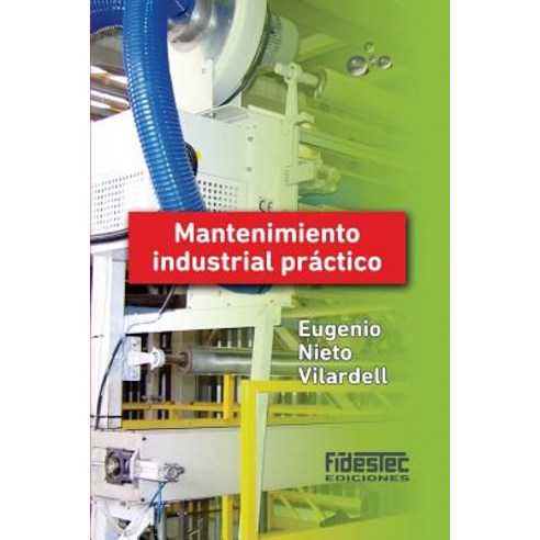 Mantenimiento Industrial Practico (Tinta Negra) Paperback, Createspace Independent Publishing Platform
