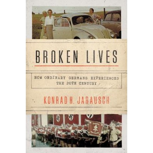 Broken Lives: How Ordinary Germans Experienced the 20th Century Hardcover, Princeton University Press