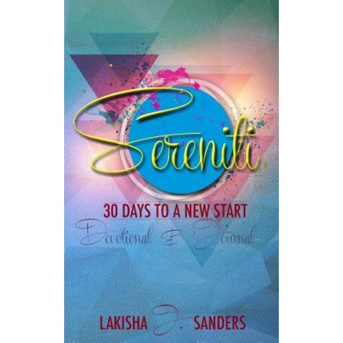Sereniti - 30 Days to a New Start: Sereniti - 30 Days to a New Start Paperback, Createspace Independent Publishing Platform