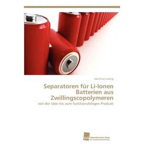 Separatoren Fur Li-Ionen Batterien Aus Zwillingscopolymeren Paperback, Sudwestdeutscher Verlag Fur Hochschulschrifte