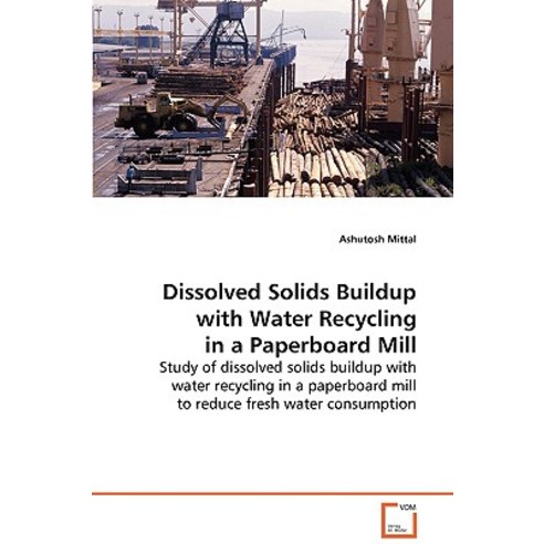 Dissolved Solids Buildup with Water Recycling in a Paperboard Mill Paperback, VDM Verlag Dr. Mueller E.K.