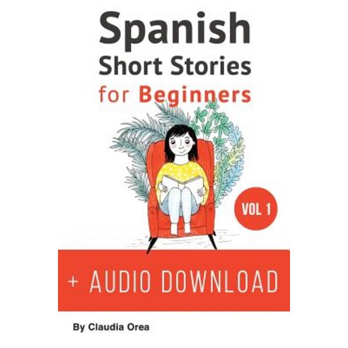 Spanish: Short Stories for Beginners: Improve Your Reading and Listening Skills in Spanish Paperback, Createspace Independent Publishing Platform