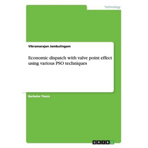 Economic Dispatch with Valve Point Effect Using Various Pso Techniques Paperback, Grin Publishing