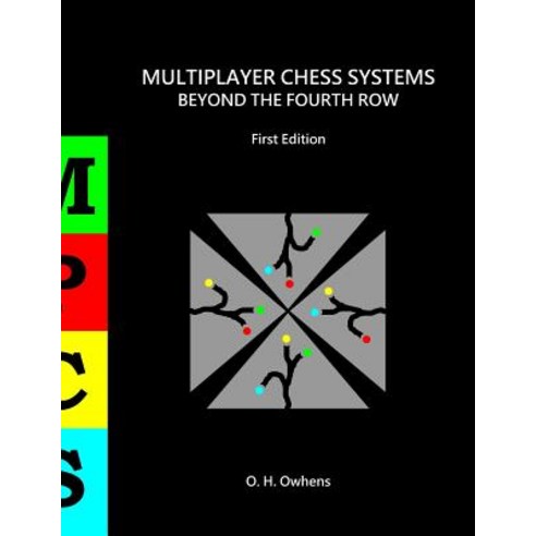 Multiplayer Chess Systems: Beyond the Fourth Row Paperback, Lulu.com