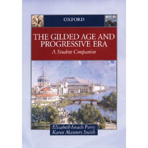 The Gilded Age and Progressive Era: A Student Companion Hardcover, Oxford University Press, USA