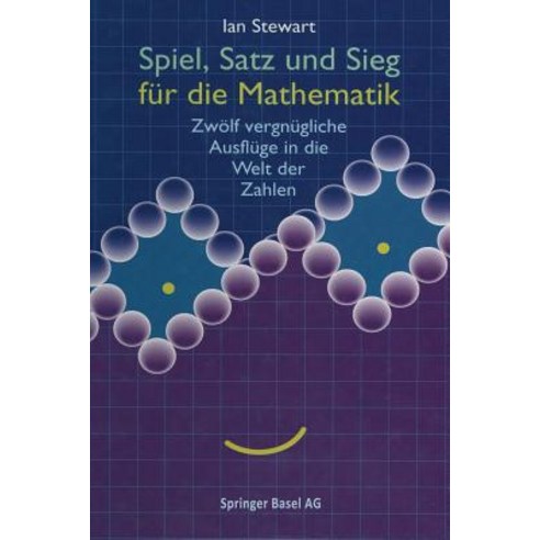 Spiel Satz Und Sieg Fur Die Mathematik: Zwolf Vergnugliche Ausfluge in Die Welt Der Zahlen Paperback, Birkhauser