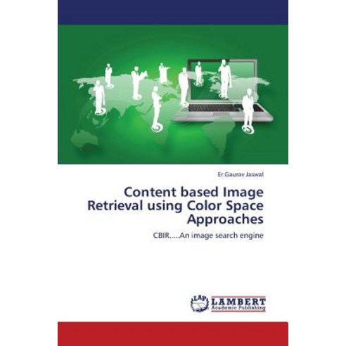 Content Based Image Retrieval Using Color Space Approaches Paperback, LAP Lambert Academic Publishing