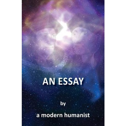 An Essay by a Modern Humanist Paperback, Createspace Independent Publishing Platform
