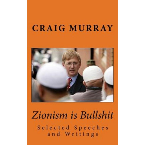 Zionism Is Bullshit: Selected Speeches Interviews and Writings Paperback, Createspace Independent Publishing Platform