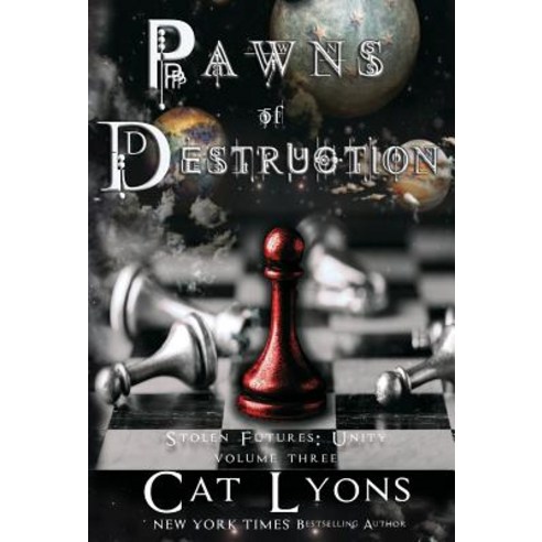 Pawns of Destruction: Stolen Futures: Unity Book Three Hardcover, Edgy Reads