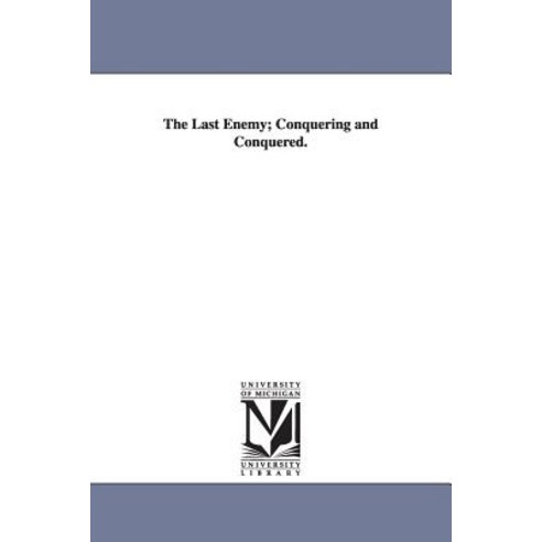 The Last Enemy; Conquering and Conquered. Paperback, University of Michigan Library