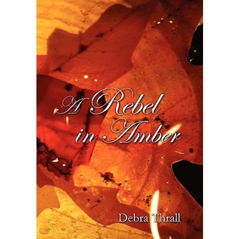 A Rebel in Amber Hardcover, Xlibris