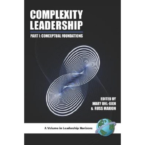 Complexity Leadership: Part 1: Conceptual Foundations (PB) Paperback, Information Age Publishing