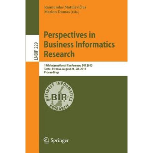 Perspectives in Business Informatics Research: 14th International Conference Bir 2015 Tartu Estonia August 26-28 2015 Proceedings Paperback, Springer