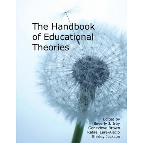 Handbook of Educational Theories for Theoretical Frameworks Paperback, Information Age Publishing
