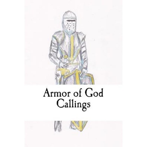 Armor of God: Callings Paperback, Createspace Independent Publishing Platform