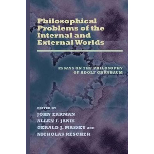Philosophical Problems of the Internal and External Worlds: Essays on the Philosophy of Adolf Grunbaum Paperback, University of Pittsburgh Press