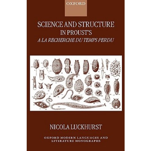 Science and Structure in Proust''s a la Recherche Du Temps Perdu Hardcover, OUP Oxford