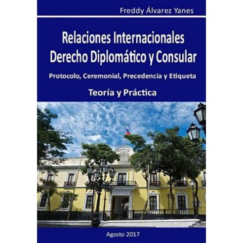 Relaciones Internacionales D. D. y C.: Derecho Diplomatico y Consular Paperback, Createspace Independent Publishing Platform