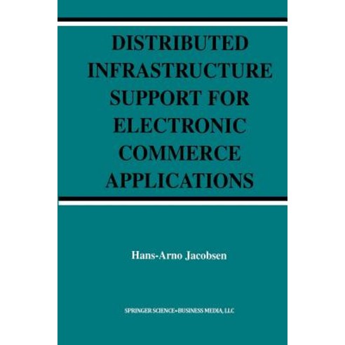 Distributed Infrastructure Support for Electronic Commerce Applications Paperback, Springer
