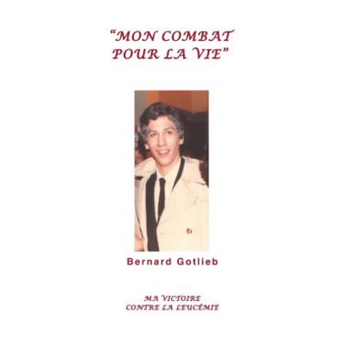 Mon Combat Pour La Vie Paperback, Createspace Independent Publishing Platform