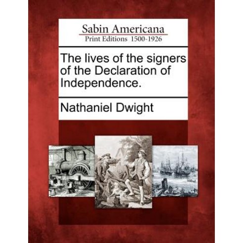 The Lives of the Signers of the Declaration of Independence. Paperback, Gale Ecco, Sabin Americana