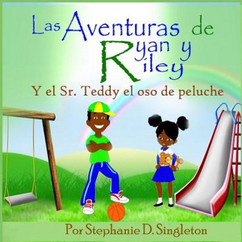 Las Aventuras de Ryan y Riley: Y El Sr. Teddy El Oso de Peluche Paperback, Createspace Independent Publishing Platform