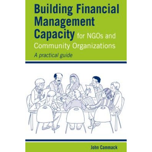 Building Financial Management Capacity for NGOs and Community Organizations: A Practical Guide Paperback, Practical Action