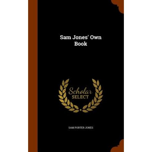Sam Jones'' Own Book Hardcover, Arkose Press