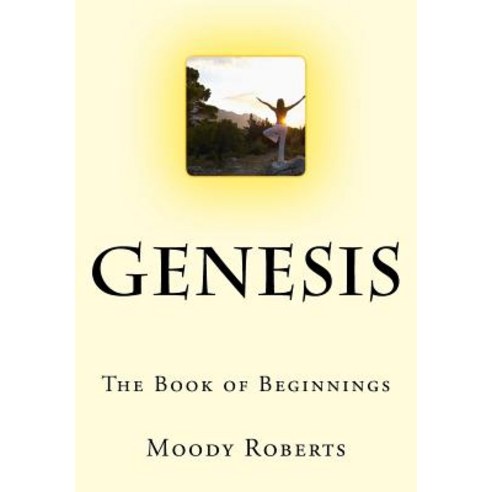 Genesis: The Book of Beginnings Paperback, Createspace Independent Publishing Platform